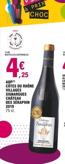 fruit  veger  prese  puissa  lite  1140  bouteilles disponibles  4€  ,25  aop (1)  côtes du rhône  villages  signargues château des séraphin  2019 75 cl.  or  château  séraphin  signargues  co  e  