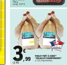 Pipled  €  3%  LE KG  ,99  POULET PRÊT À CUIRE  x 2 (2,3 kg environ).  VOLAILLE FRANÇAISE 