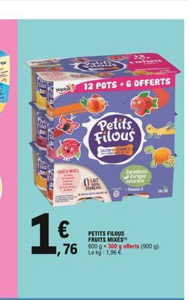 yop 12 POTS + 6 OFFERTS  FTS MES  1,6  Petits Filous  PETITS FILOUS FRUITS MIXES  76 500 g - 300 g offerts (900 g).  -  MITATS  Ingredients dorigne neturede  the W 