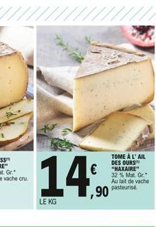 TOME À L'AIL DES OURS "HAXAIRE"  32% Mat. Gr. Au lait de vache. pasteurisé. 