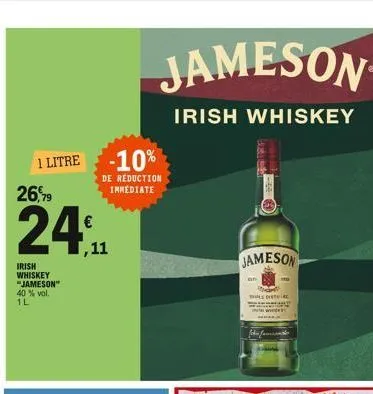 1 litre  26,79  irish whiskey "jameson" 40 % vol.  1l  €  ,11  -10%  de réduction immediate  jameson  irish whiskey  jameson  an  my  le distr  fehn jamiant 