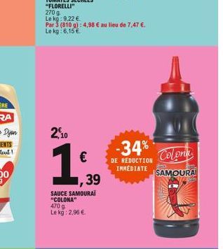 2,10  €  ,39  SAUCE SAMOURAÏ "COLONA" 470 g Le kg: 2,96 €  -34%  Colona  DE REDUCTION  IMMEDIATE SAMOURA 