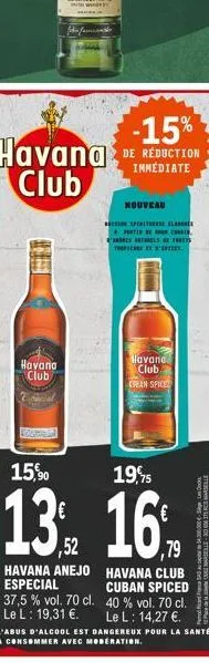 havana club  fehn jamiant  -15% havana de reduction club  immédiate  havana anejo especial 37,5% vol. 70 cl. le l: 19,31 €.  nouveau  sprite  apte  telef  there's  hlavand club  cean spice  15,90  19,