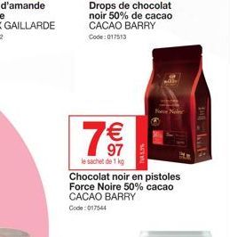 73  福  ¹€  Drops de chocolat noir 50% de cacao  CACAO BARRY  Code: 017513  le sachet de 1 kg  TVA 5,5%  d  Chocolat noir en pistoles  Force Noire 50% cacao  CACAO BARRY  Code: 017544  For Neler 
