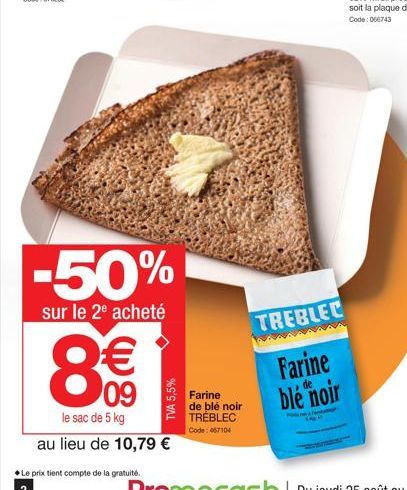 -50%  sur le 2⁹ acheté  8€€  09  TVA 5,5%  le sac de 5 kg  au lieu de 10,79 €  Farine  de blé noir TREBLEC  Code: 467104  TREBLEC  Farine blé noir  Pentag 
