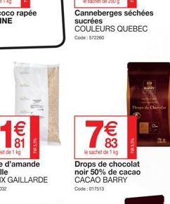 TA5.9%  Canneberges séchées sucrées COULEURS QUEBEC Code: 572260  7€  le sachet de 1 kg  8  Drops de chocolat noir 50% de cacao  CACAO BARRY  Code: 017513  Desde Chel  BARRY 