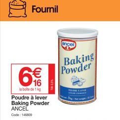 Fournil  € 16  la bote de 1 kg  Poudre à lever Baking Powder ANCEL Code: 146809  TWA 1.5%  ancel  Baking Powder  FOUY & LIVER  