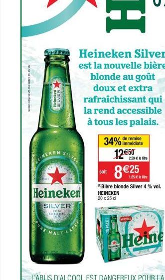 HAS C  BOGORDAMER  VarfF Heineken Silver  est la nouvelle bière  blonde au goût  doux et extra rafraîchissant qui la rend accessible à tous les palais.  Heineken  SILVER  HEINEKEN  Sail  SILVER  Heine