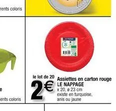 le lot de 20 assiettes en carton rouge le nappage  2€  x 20,0 23 cm existe en turquoise, anis ou jaune 