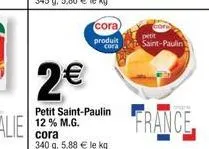 2€  petit saint-paulin  cora)  produit cora  cora 340 g. 5,88 € le kg  petit  saint-paulin  france, 