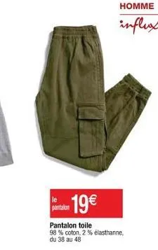 19€  pantalon  pantalon toile 98% coton, 2% elasthanne du 38 au 48  homme  influx 