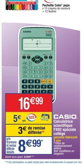 CASIO  prix €urocora et remise différée déduits  9008  DOP  5€ en  100  Euro čora  16 € 99  7 8 9  4 5 6 X  3€ remise  différée(4)  8€99*  GIO  00004  fx-82+  Sp  CASIO Calculatrice scientifique FX92 