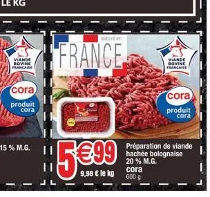 viande bovine française  cora,  produit cora  bon  france  €99  9,98 € le kg 600 g  viande bovine francaise  cora produit cora  préparation de viande hachée bolognaise 20 % m.g. cora 