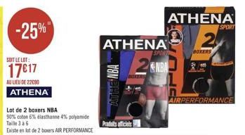 -25%  SOIT LE LOT:  17€17  AU LIEU DE 22090 ATHENA  Lot de 2 boxers NBA  90% coton 5% elasthanne 4% polyamide Taille 3 à 6 Existe en lot de 2 boxers AIR PERFORMANCE  ATHENA 2 2NBA  BOXERS  SPONT  NBA 