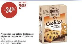 -34%  préparation pour gâteau cookies aux pépites de chocolat nestle dessert 351 g  autres variétés ou poids disponibles le kg 7649-l'unité: 3€99  au ve  nestle  dessert  cookies  po de charle 