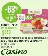 -68%  CANETTES 2 Max  L'UNITÉ: 2€29 PAR 2 JE CANOTTE  1656  Compote Pomme Fraise sans morceaux Bio dès 8 mois LES TILAPINS DE CASINO 4x100 g (400 g) Lekg: 5673  Casino  Bio 