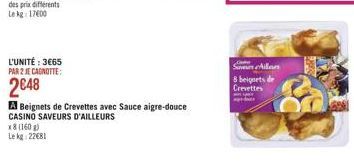 L'UNITÉ: 3665  PAR 2 JE CAGNOTTE:  2€48  A Beignets de Crevettes avec Sauce aigre-douce CASINO SAVEURS D'AILLEURS  x8 (160 g) Le kg 22€81  Sven Allen 8 beignets de Crevettes 