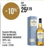 soit l'unite:  -10% 25€ 19  scotch whisky the glenlivet founders reserve  40% vol.  70 cl + étui l'unité: 2799  qanet  qunnit 