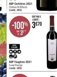 aop corbières 2021 chateau de ribaute l'unité: 4€53  soit par 3 l'unité:  -100% 3€70 3⁰⁰  dici  000  aop faugères 2021 cuvée prestige l'unité: 5€55 