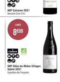 AOP Cairanne 2021 Domaine Char A Vin  CONSERVER  ⓇOO  L'UNITE  8€99  AOP Côtes-du-Rhône Villages Sablet 2021 Vignobles des Pasquiers  CHAR A VIN 