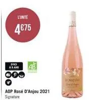 l'unité  4€75  dici as and  aop rosé d'anjou 2021 signature 