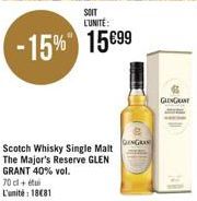SOIT L'UNITE:  -15% 15699  Scotch Whisky Single Malt The Major's Reserve GLEN GRANT 40% vol. 70 cl + tu L'unité: 1881  GENGRA  GLINGRANT 