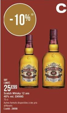 SOIT L'UNITÉ:  25€99  -10%"  CHIVAS REG  Scotch Whisky 12 ans 40% vol. CHIVAS  70 cl  Autres formats disponibles à des prix différents  L'unité: 28€88  CHIVAS REGAL 