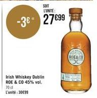 Irish Whiskey Dublin ROE & CO 45% vol. 70 d L'unité:30€99  SOIT L'UNITÉ:  -3€ 27€99  ROE&CO 