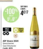 soit par 6 l'unité:  -100% 4617 4€17  s  56  pota bore  aop alsace 2020 gewurztraminer cave d'orschwiller l'unité : 6€25  sour 