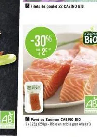 ab  -30%  2  filets de poulet x2 casino bio  ab  pavé de saumon casino bio 2x 125g (250g) -riche en acides gras oméga 3  gasino  bio 