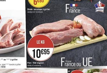 LE KG  10€95  Porc filet mignon  vendu x3 minimum  Origine  rance  France ou UE  EVOLAILLE  FRANÇAISE 