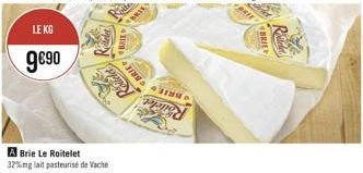 LE KG  9€90  A Brie Le Roitelet 32%mg lait pasteurisé de Vache  47ING TIN  Prane  BRIES  Reade 