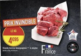 prix invincible  le kg  4€95  viande bovine bourguignon à mijoter vendu x2kg minimum  france  vande sovine franca  races  a viande 
