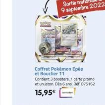 Coffret Pokémon Epée et Bouclier 11  Contient 3 boosters, 1 carte promo et un jeton. Dès 6 ans. Réf. 875162  15,95€ 