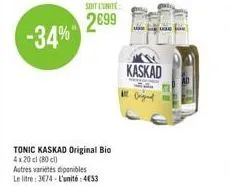 -34%  soit l'unite:  2699  tonic kaskad original bio 4x20 cl (80)  autres varietes diponibles le litre: 3674-l'unité: 453  kaskad 