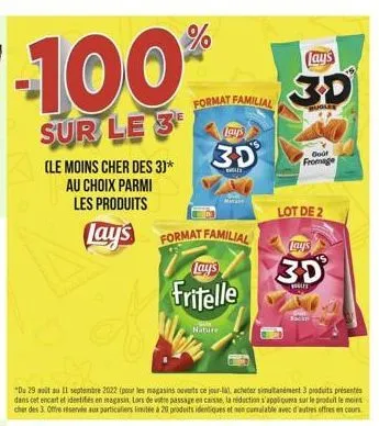 -100%  sur le 3  (le moins cher des 3)* au choix parmi les produits  lays  format familial  lay's  3d  let  "du 29 août au 11 septembre 2022 (pour les magasins ouverts ce jour-là, acheter simultanémen