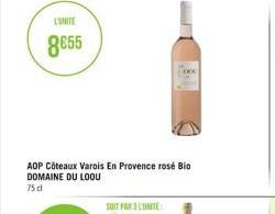 L'UNITE  8655  AOP Côteaux Varois En Provence rosé Bio DOMAINE DU LOOU 75 cl  SOIT PAR L'UNITÉ 