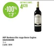 SOIT PAR L'UNITÉ  -100% 4629 3⁰"  75 cl L'unité 644  AOP Bordeaux Bio rouge Baron Eugène HAUSSMANN  M 