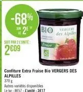 -68%  2e bio  soit par 2 l'unite  2609  confiture extra fraise bio vergers des alpilles  370 g  autres variétés disponibles le kg: be57-l'unité: 3617  vergery dex alpille 