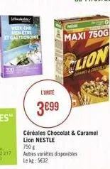 wande  week end entre  et gastronomie  l'unite  3699  n  maxi 750g  clion  &  céréales chocolat & caramel lion nestle  750 €  autres variétés disponibles lekg: 5€32 