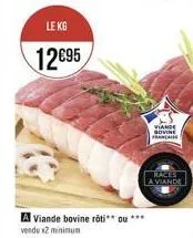 le kg  12€95  a viande bovine rõti** ou *** vendu x2 minimum  viande govine francais  races la viande 