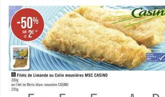 -50% 2E  LE  B Filets de Limande ou Colin meunières MSC CASINO  200g  ou Filet de Merlu blanc meunière CASINO  220g 