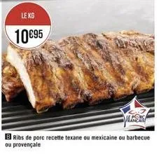 le kg  10 €95  s  b ribs de porc recette texane ou mexicaine ou barbecue ou provençale 