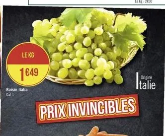 le kg  1€49  raisin italia cat 1  prix invincibles  origine  italie 
