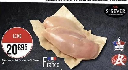 le kg  20 €95  filets de poulet fermier de st-sever  x2  fr  origine  rance  s'sever  volaille française  roge  lobe 