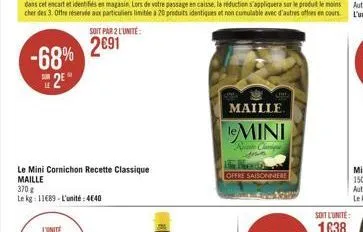 -68% 2  le mini cornichon recette classique maille  370 g  le kg: 11689-l'unité: 4640  lig  maille  le mini  recette  offre saisonniere 