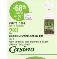 -68%  CANOTTIES  Casino  2 Max  L'UNITÉ: 2€99 PAR 2 JE CANOTTE  2003  Crackers 3 Graines CASINO BIO  200 g  Autres variétés ou poids disponibles à des prix différents - Le kg: 14€95  Casino  Bio 