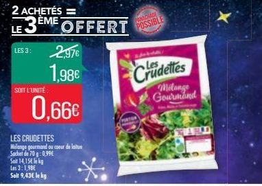 LES 3:  SOIT L'UNITÉ  Soit 14,15€ le kg  Les 3:1,98€  Soit 9,43€ le kg  2,97€  1,98€  0.66€  LES CRUDETTES Mélange gourmand ou coeur de laitue Sachet de 70 g: 0,99€  44  Crudettes  Melange Gourmand 