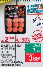 Toodu plus Boulettes  -bad  Ou à la bolognaise x 15 soit 375g: 4,90 Soit 13,07€ lekg  Les 2:7,35€-Soit 9/80€ le kg TRANSFORMÉ EN FRANCE  SOIT L'UNITÉ  1ANEEZ  tart  pelab  Bonnets  FRANÇAISE  3,68€ 