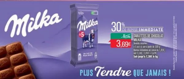 de  milka  milka  x5  30%  3,69€  de remise immediate  5,54 tablettes de chocolat milka  v sorties  x5 oux & soit à partir de 500 g remise immédiate en caisse de 1,85€, 5,54€ 1,85€=3,69€  sait jusqu'à